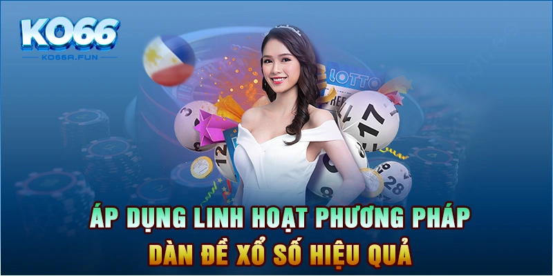 Áp dụng linh hoạt phương pháp dàn đề xổ số hiệu quả